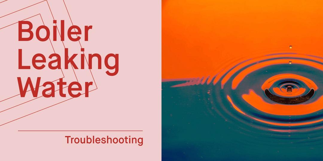 Why Is Your Boiler Crying? Or Is It Leaking? How Much To Fix It...