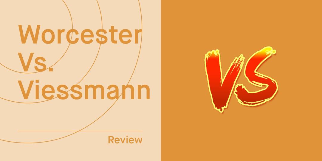 Viessmann vs. Worcester Bosch Boilers (2025 Comparison)